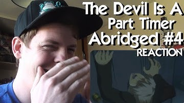 The Devil is a Part- Timer Abridged Episode 4 REACTION
