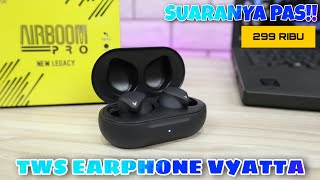 TWS earphone terbaru dari VYATTA - Cuma 299 ribu kualitas suaranya ISTIMEWA!! REVIEW AIRBOOM PRO