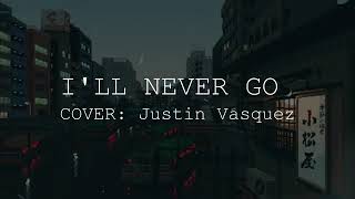 Download Lagu I'll Never Go - Justin Vasquez (LYRICS) MP3