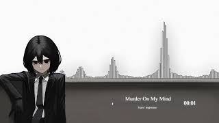 Nightcore - Murder On My Mind (Female Cover)