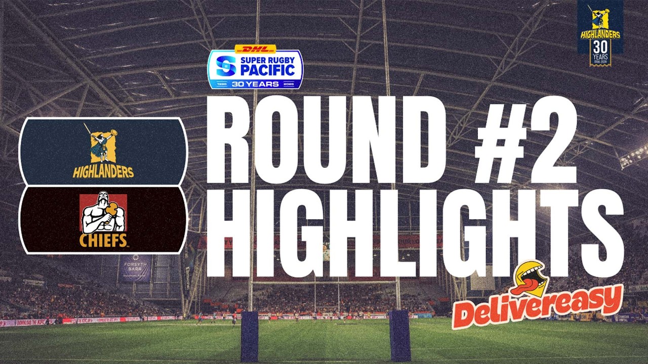 HIGHLANDERS V CHIEFS | SUPER RUGBY PACIFIC 2026 ROUND 2 | DELIVEREASY HIGHLIGHTS