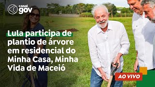 🔴 Lula participa de plantio de árvore em residencial do Minha Casa, Minha Vida de Maceió