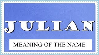 MEANING OF THE NAME JULIAN , FUN FACTS, HOROSCOPE