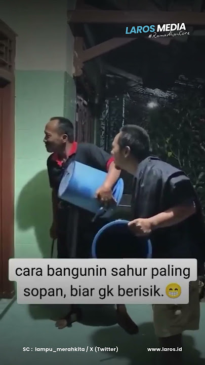 BAPAK-BAPAK BANGUNIN SAHUR WARGA, TERLALU SOPAN DAN TIDAK BERISIK