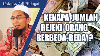 Kenapa Jumlah Rejeki Tiap Manusia Berbeda - Ustadz Adi Hidayat, Lc. MA