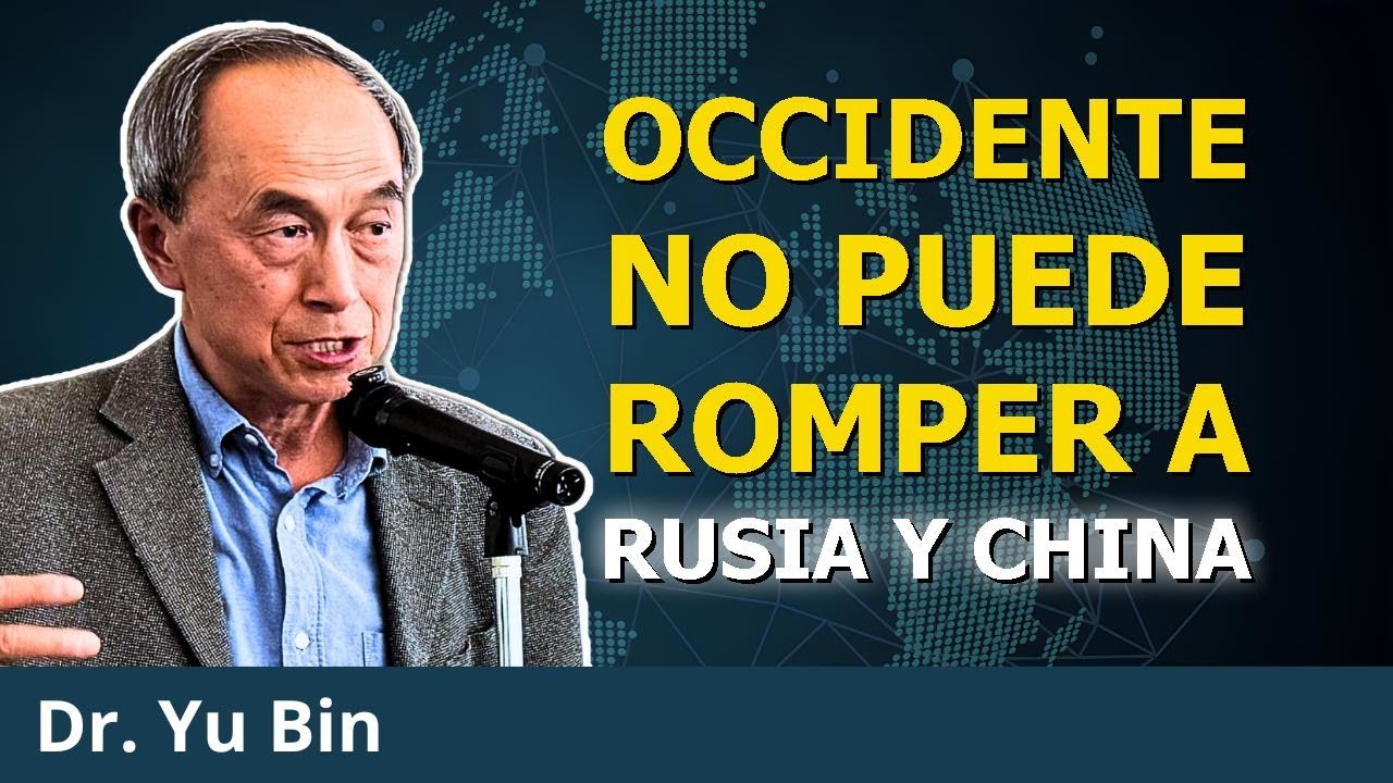 Occidente, la alianza Rusia-China y la neutralidad china | Dr. Yu Bin