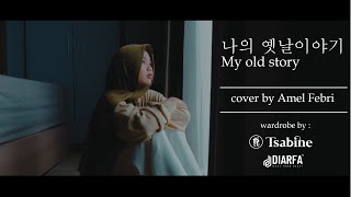 IU 아이유 'my old story' (나의 옛날 이야기) cover Amel Febri