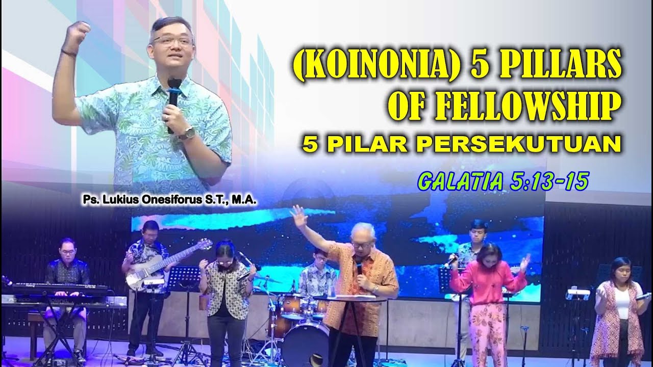 [KOINONIA] 5 PILLARS OF FELLOWSHIP 5 PILAR PERSEKUTUAN (Ps. Lukius