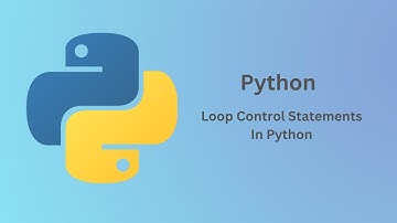 4. Loop Control Statements in Python