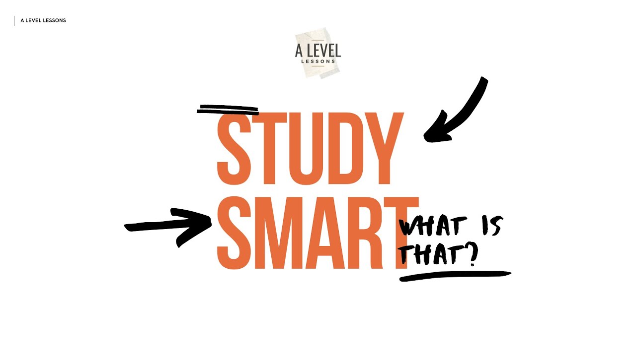 how-to-study-smart-and-not-hard-for-the-a-levels-a-level-lessons
