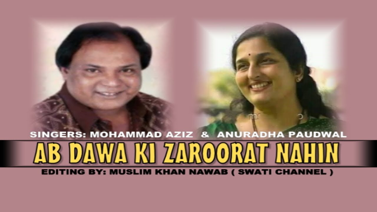 AB DAWA KI ZAROORAT NAHIN  Singers Mohammad Aziz  Anuradha Paudwal 