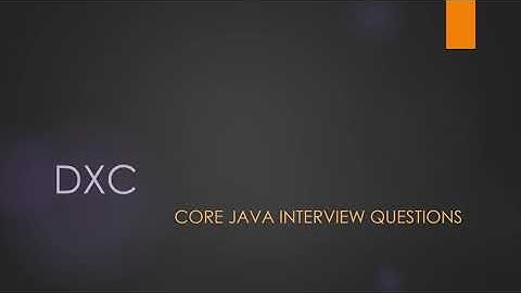 DXC Core Java Interview Questions