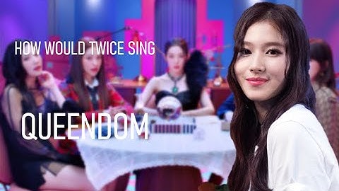 How Would Twice Sing "Queendom" by Red Velvet