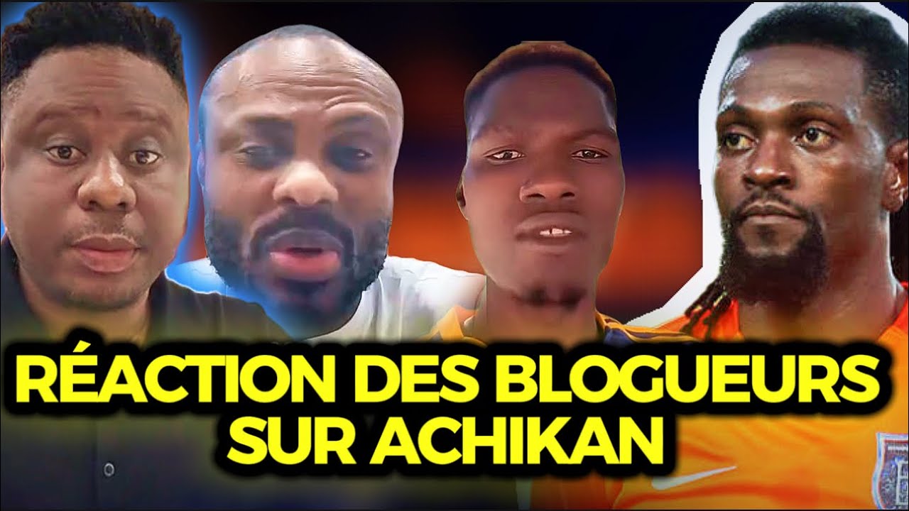 😱RÉACTION DES BLOGUEURS SUITE A LA SORTIE DE ACHIKAN qui insulte GEMY et ADEBAYOR dans une vidéo 