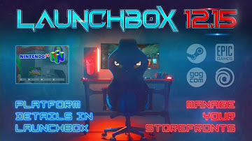 LaunchBox 12.15 - Platform Details and Storefront Game Management!