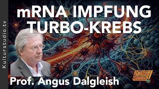 mRNA IMPFUNG UND TURBO KREBS - PROF. ANGUS DALGLEISH