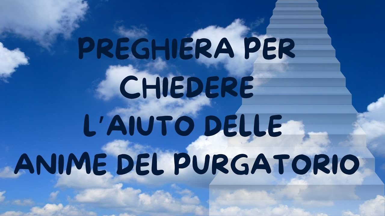 Preghiera per ricevere grazie dalle anime del Purgatorio. Intercediamo