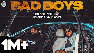 BAD BOYS | INDERPAL MOGA | CHANI NATTAN | NEW PUNJABI SONG 2021 | LATEST PUNJABI SONG 2021