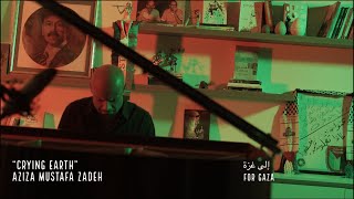 &quot;Crying Earth&quot; - Aziza Mustafa Zadeh | Salam Zaiman | For Gaza إلى غزة