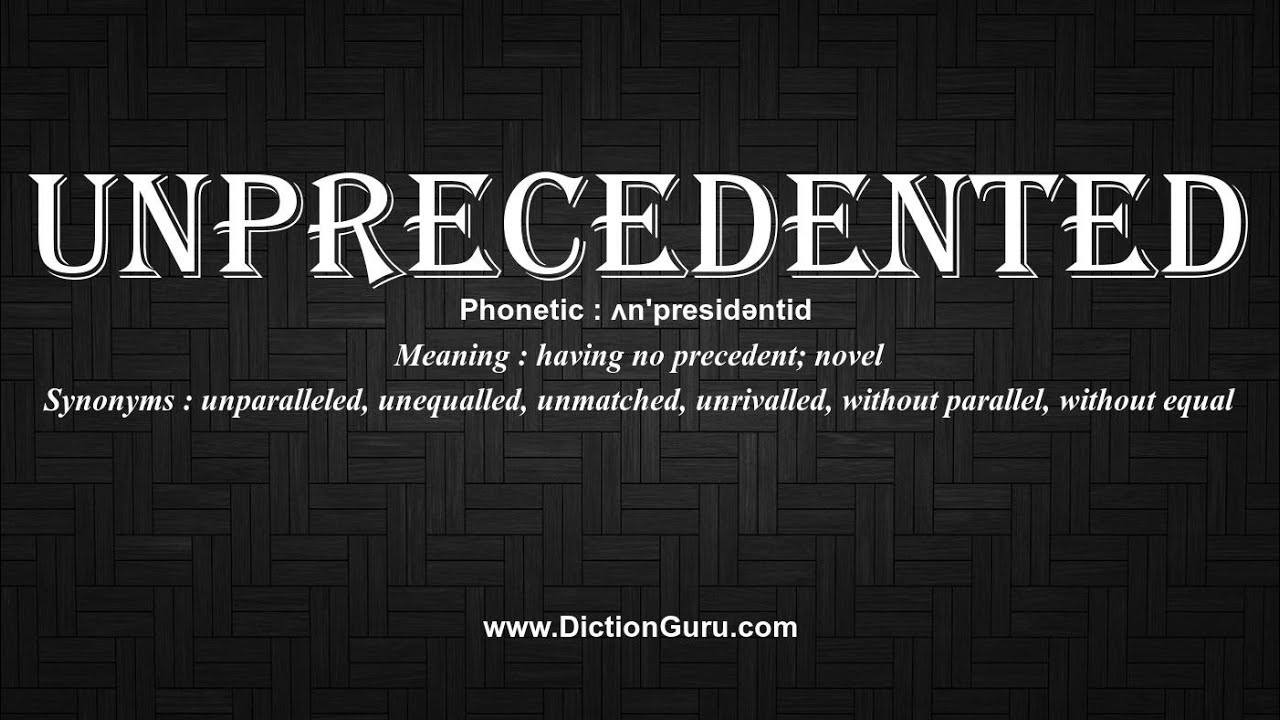 How to Pronounce unprecedented with Meaning, Phonetic, Synonyms and  Sentence Examples