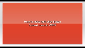 How to make right click Button Context menu in WPF?