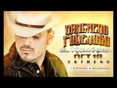 RANCHERO PODEROSO(PREVIEW ESTRENO 18 DE OCT)-EL KOMANDER