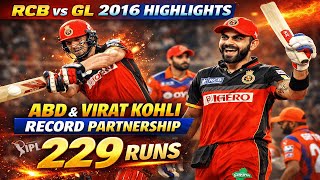 ABD & VIRAT UNSTOPPABLE! 💥 229 RUNS RECORD PARTNERSHIP | RCB vs GL IPL 2016 HIGHLIGHTS Ball By Ball.