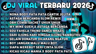 DJ TIKTOK TERBARU 2026🎵DJ NONA BODY PATA PATA CANTIK JELITA🎵DJ ASTAGA BERCANDA SLOW