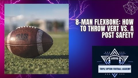 8-Man Flexbone: How to Throw Vert vs. a Post Safety