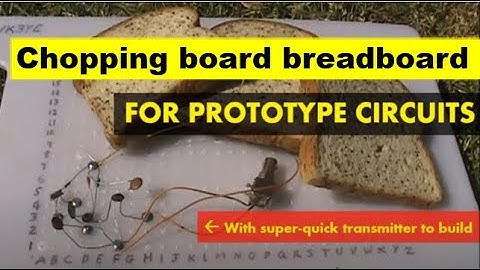 Chopping board breadboard for solderless prototype circuits (and a 7 MHz QRP transmitter demo)