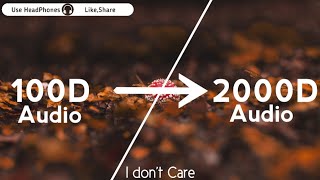 Ed Sheeran,Justin Bieber-I Don't Care(2000D Audio |Not|100D Audio )Use HeadPhone | Share