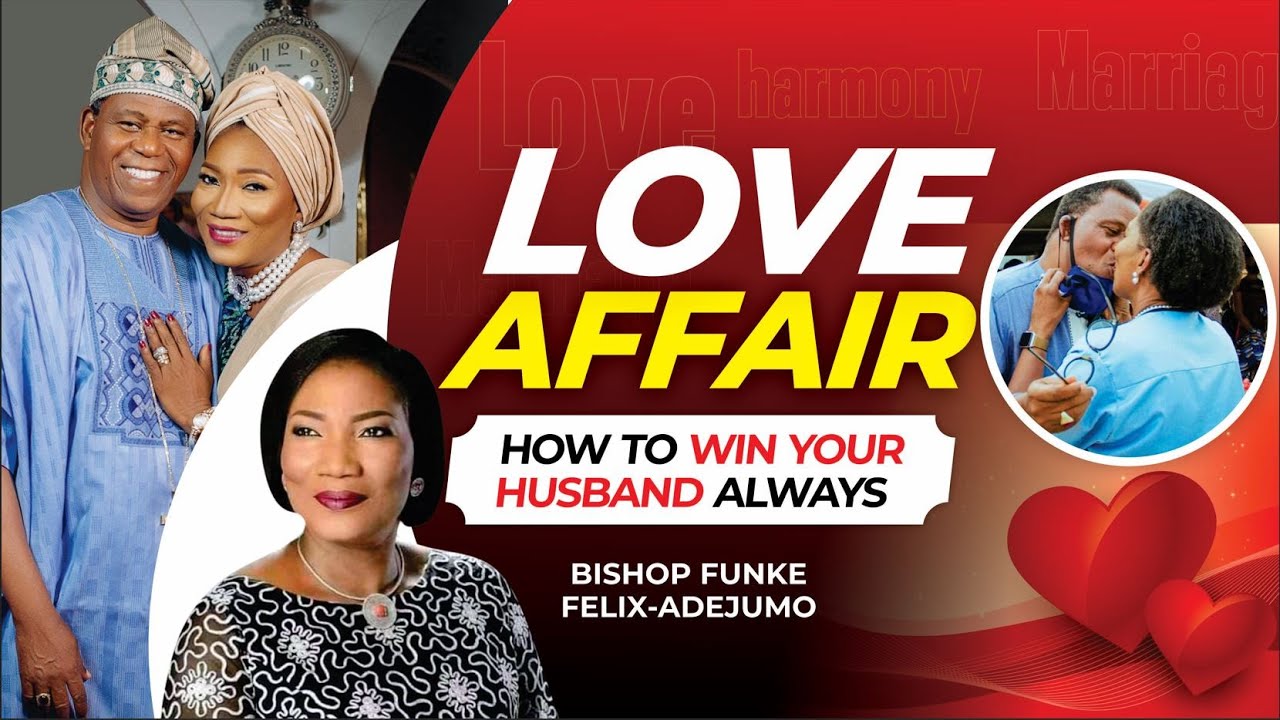 LOVE AFFAIR: HOW TO WIN YOUR HUSBAND'S HEART ALWAYS || FUNKE FELIX ADEJUMO