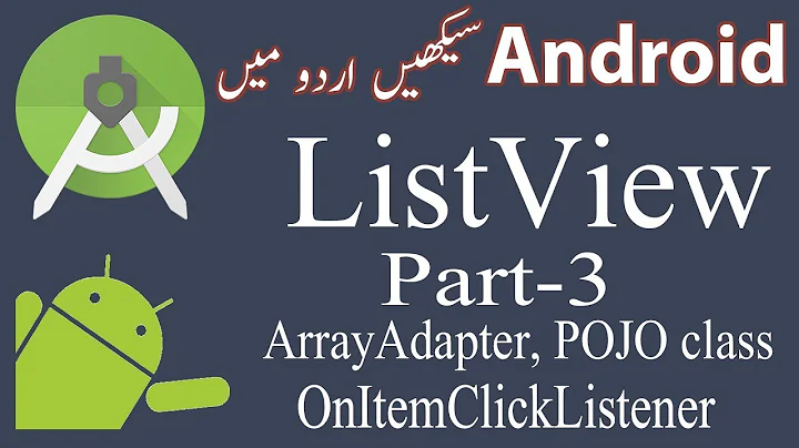 39. ListView Part 3 with ArrayAdapter, POJO class and OnItemClickListener Urdu/Hindi