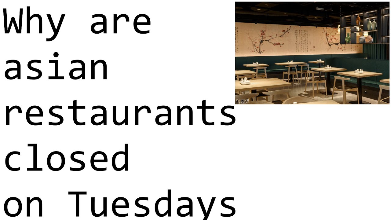 Why Are Asian Restaurants Closed On Tuesdays YouTube Why Are Asian Restaurants Closed On Tuesdays YouTube