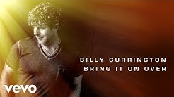 Billy Currington - Bring It On Over (Audio)