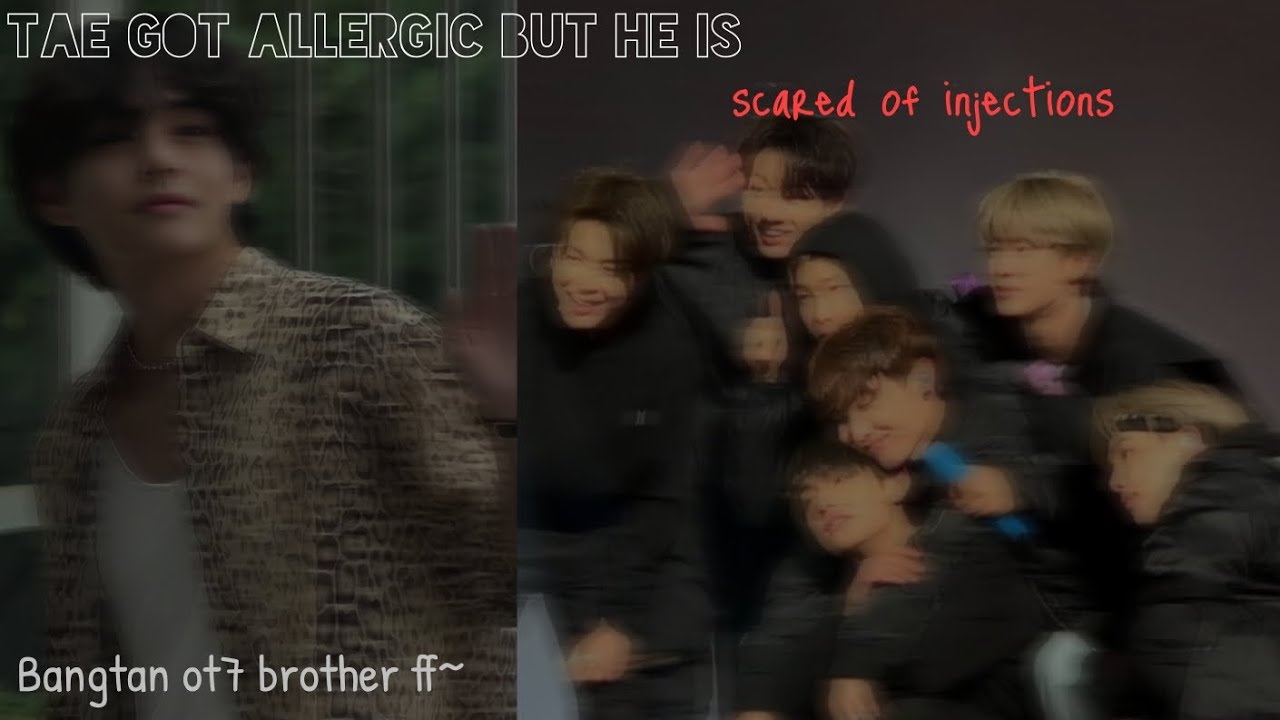 Tae got allergic but he is scared of injections / One shot / bts ot7 ff