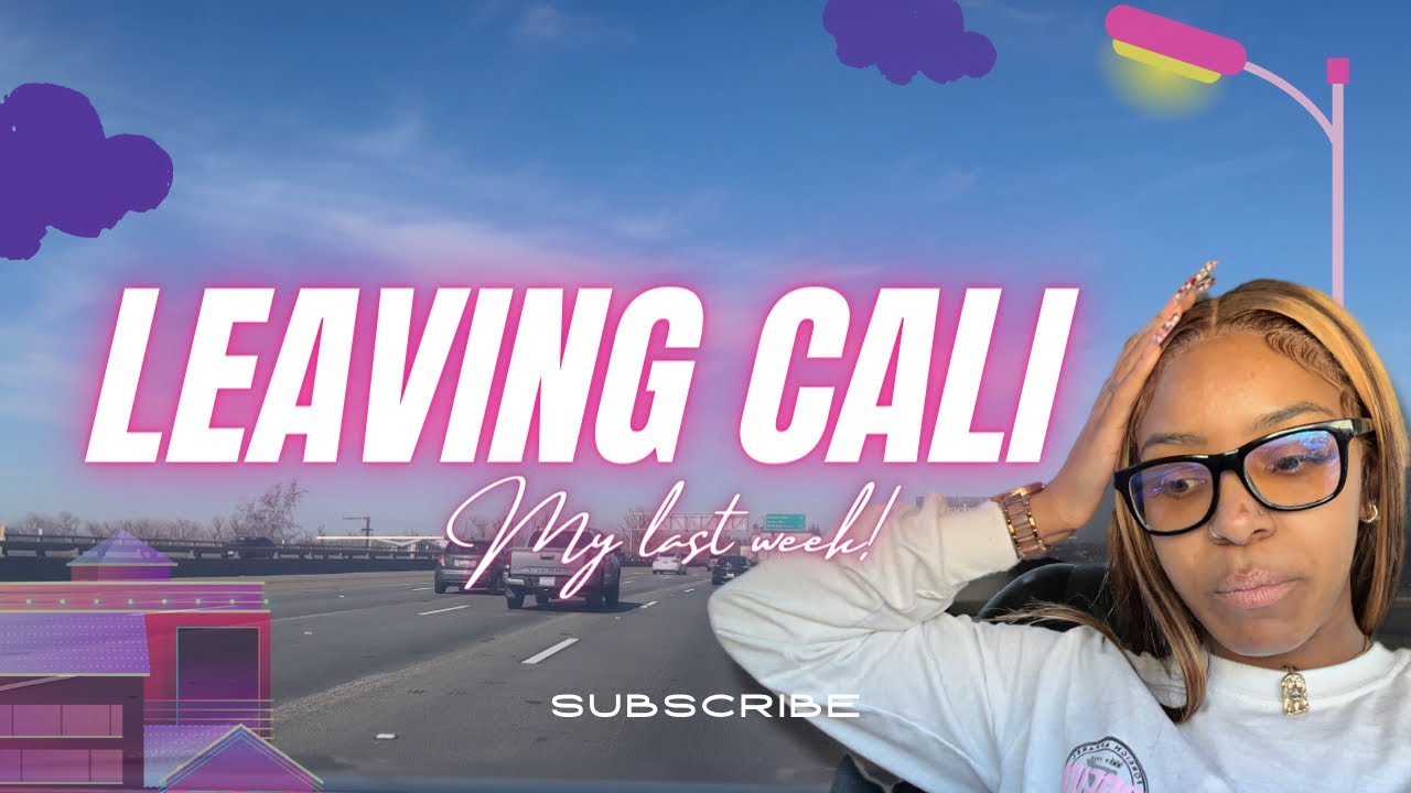 LEAVING CA! MOVING ACROSS COUNTRY! *My Last Week!*