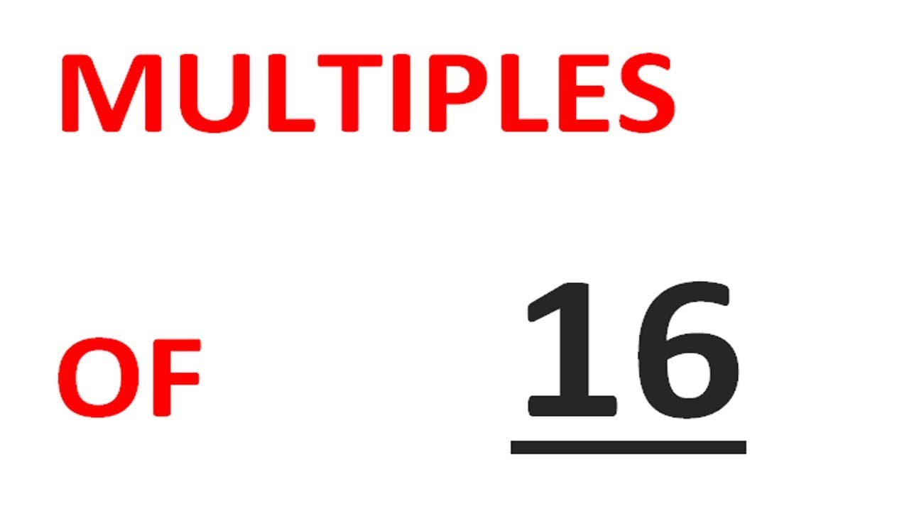 MULTIPLES OF 16 YouTube MULTIPLES OF 16 YouTube