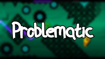 Geometry Dash | Problematic 100% (Easy Demon)