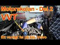 Motorskolan del 2 - VVT ett vanligt fel på Volvo b.l.a.