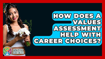 How Does A Values Assessment Help With Career Choices? - Holistic Balance And Bliss