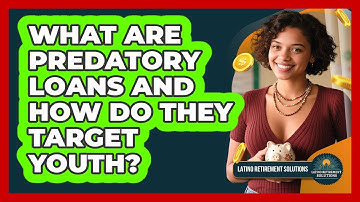 What Are Predatory Loans And How Do They Target Youth? - Latino Retirement Solutions