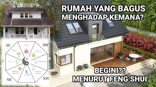 RUMAH YANG BAGUS MENGHADAP KEMANA? MENURUT FENG SHUI | SIMAK VIDEO INI