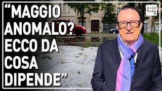 MAGGIO ANOMALO? LA SPIEGAZIONE DEL COL. GIULIACCI ▷ "ANTICICLONE IN ARRIVO, MA NON COME PENSIAMO"