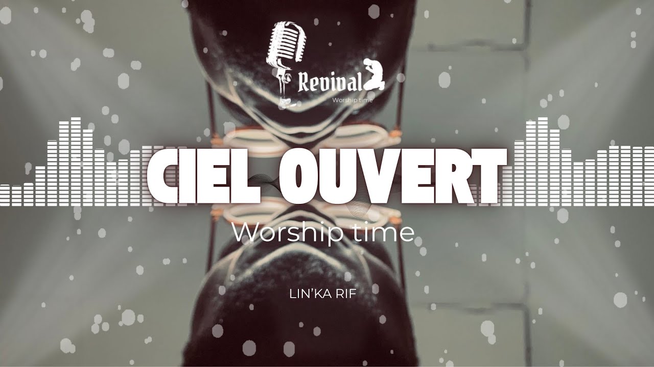 CIEL OUVERT (Full Adoration)  avec le Fr LIN'KA RIF