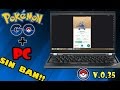 COMO DESCARGAR E INSTALAR POKÉMON GO PARA PC V.0.35APK EMULADOR NOX SIN
BAN!!
