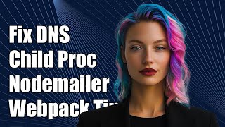 Fixing DNS and child_process Issues with Nodemailer and Webpack