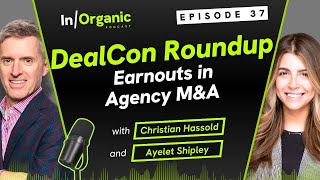 E37: DealCon Roundup Part 2: Earnouts in Agency M&A
