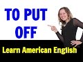 Learn English Fluently with Phrasal Verbs: To Put Off