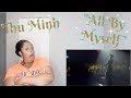 Thu Minh-"All By Myself"Reaction*HAD TO REGROUP😲*